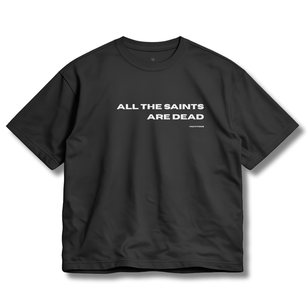 FACTITIOUS SOCIETY ALL THE SAINTS ARE DEAD TEE