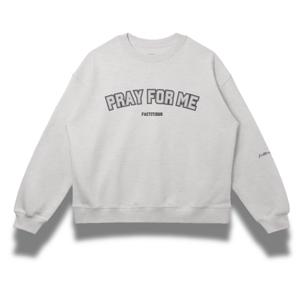 PRAY FOR ME SWEATSHIRT