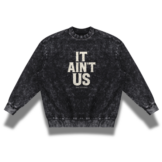 It Ain't Us Sweatshirt